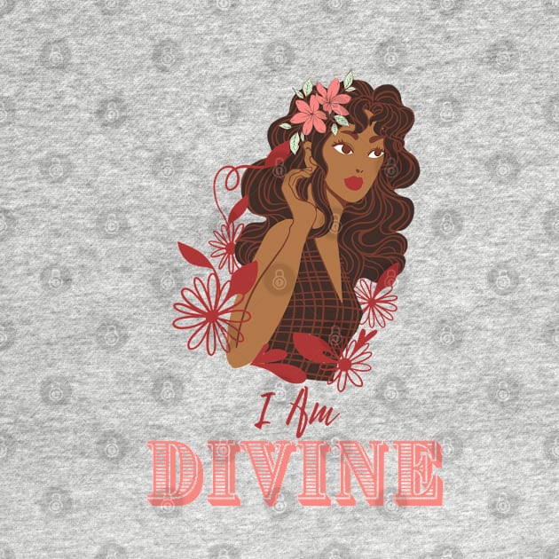 I Am Divine - Brown Girl Beauty by Hypnotic Highs